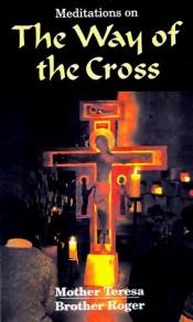 book cover of Meditations on the Way of the Cross (Popular Christian Paperbacks) by Mother Teresa