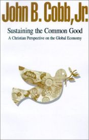 book cover of Sustaining the common good : a Christian perspective on the global economy by John B. Cobb