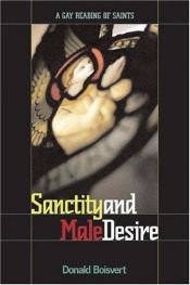 book cover of Sanctity and Male Desire: A Gay Reading of Saints by Donald L. Boisvert