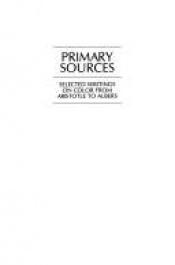 book cover of Primary sources : selected writings on color from Aristotle to Albers by Patricia Sloane