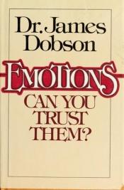 book cover of Emotions Can You Trust Them by James Dobson