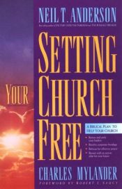 book cover of Setting your church free : a biblical plan to help your church by Neil Anderson