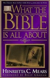 book cover of What the Bible Is All About (10th printing) by Henrietta Mears