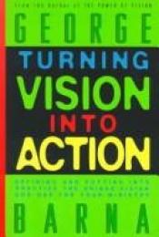 book cover of Turning vision into action by George Barna