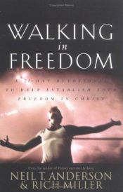 book cover of Walking in Freedom A 21 Day Devotional To Help Establish Your Freedom In Christ: A 21-Day Devotional to Help Establish Y by Neil Anderson