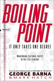 book cover of Boiling Point: Monitoring Cultural Shifts in the 21st Century by George Barna