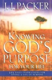 book cover of Knowing God's Purpose For Your Life by James I. Packer