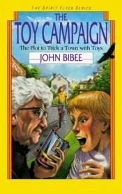 book cover of The Toy Campaign (Spirit Flyer Series) by John Bibee