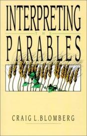 book cover of Interpreting The Parables by Craig L. Blomberg