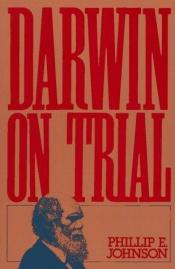 book cover of Darwin on trial (2nd edition, revised and expanded) by 필립 E. 존슨