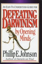 book cover of Defeating Darwinism by opening minds by Phillip Johnson