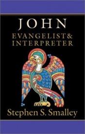 book cover of John: Evangelist and Interpreter by Stephen S. Smalley