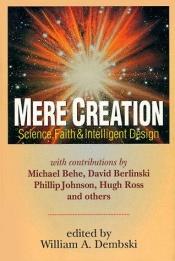 book cover of Mere Creation: Science, Faith, and Intelligent Design by William A. Dembski