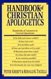 book cover of Handbook of Christian Apologetics: Hundreds of Answers to Crucial Questions [HANDBK OF CHRISTIAN APOLOG -OS] by Peter Kreeft|Ronald K. Tacelli