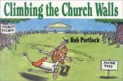 book cover of Climbing the Church Walls by Rob Portlock