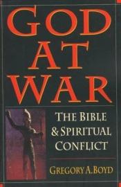 book cover of God at war : the Bible and spiritual conflict by Gregory A. Boyd