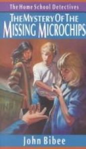 book cover of The Mystery of the Missing Microchips (Home School Detectives) by John Bibee