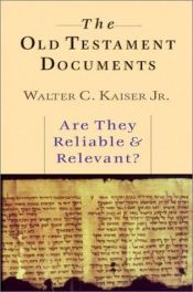 book cover of The Old Testament Documents: Are They Reliable & Relevant? by Walter C. Kaiser Jr.