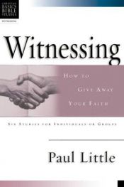 book cover of Witnessing: How to Give Away Your Faith (Christian Basics Bible Studies) by Paul Little