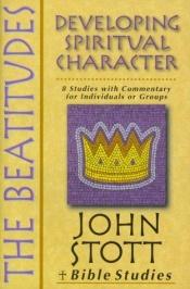 book cover of The Beatitudes: Developing Spiritual Character (Bible Studies) by John Stott