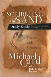 book cover of Scribbling in the sand : study guide : 8 studies for individuals or groups by Michael Card