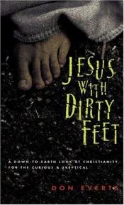 book cover of Jesus With Dirty Feet by Don Everts