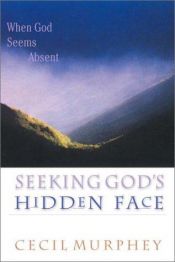 book cover of Seeking God's Hidden Face: When God Seems Absent by Cecil B Murphey