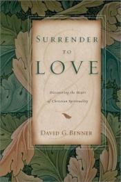 book cover of Surrender to Love: Discovering the Heart of Christian Spirituality by David G Benner