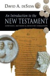 book cover of An Introduction to the New Testament: Contexts, Methods and Ministry Formation by David Arthur Desilva