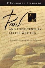 book cover of Paul and First-Century Letter Writing: Secretaries, Composition and Collection by E. Randolph Richards