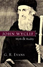 book cover of John Wyclif: Myth & Reality by G.R. Evans