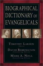 book cover of Biographical Dictionary of Evangelicals by Timothy T. Larsen