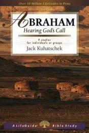 book cover of Abraham: Hearing God's Call by Jack Kuhatschek