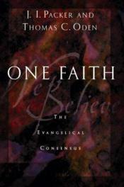 book cover of One faith : the evangelical consensus by James I. Packer
