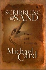 book cover of Scribbling in the Sand: Christ and Creativity by Michael Card