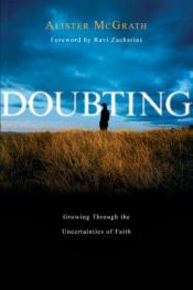 book cover of Doubting: Growing Through the Uncertainties of Faith by آلیستر مک‌گراث