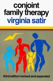 book cover of Conjoint Family Therapy : a Guide to Theory and Technique. Revised Edition by Virginia Satir
