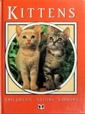book cover of Kittens (Children's Nature Library) by Eileen Spinelli
