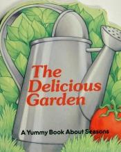 book cover of Delicious Garden: A Yummy Book About Seasons by Michael Teitelbaum