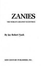 book cover of Zanies: The world's greatest eccentrics by Jay Robert Nash