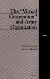 book cover of The Virtual Corporation and Army Organization by פרנסיס פוקויאמה