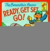 book cover of The Berenstain Bears Ready, Get Set, Go by Stan Berenstain