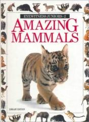 book cover of Amazing Mammals (Eyewitness Junior) by Alexandra Parsons