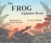 book cover of The Frog Alphabet Book (Jerry Pallotta's Alphabet Books) by Jerry Pallotta