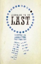 book cover of Learning to Be Last: Leadership for Congregational Transformation by Stan Toler