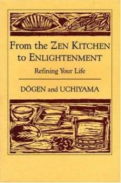 book cover of From the Zen kitchen to enlightenment : refining your life by Dogen