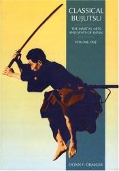 book cover of Classical Bujutsu (Martial Arts and Ways of Japan, V. 1) by Donn F. Draeger