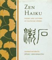 book cover of Zen Haiku: Poems and Letters of Natsume Soseki by ناتسومه سوزکی