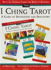 book cover of The I ching tarot : a game of divination and discovery by Kwan Lau