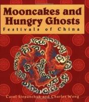 book cover of Mooncakes and hungry ghosts by Carol Stepanchuk